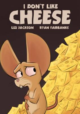 I Don't Like Cheese
