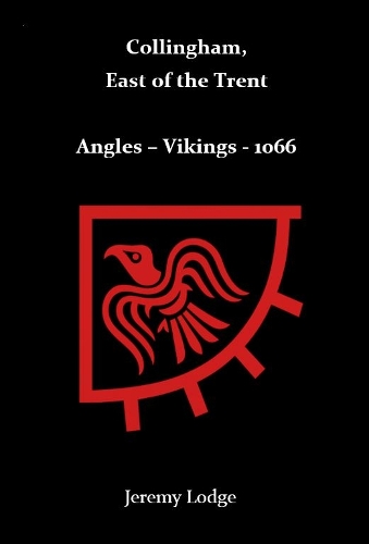 Collingham and East of the Trent. Angles - Vikings - 1066