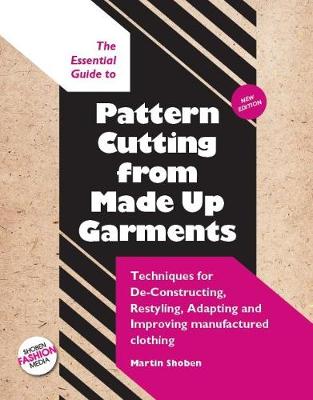 The Essential Guide to Pattern Cutting from Made Up Garments