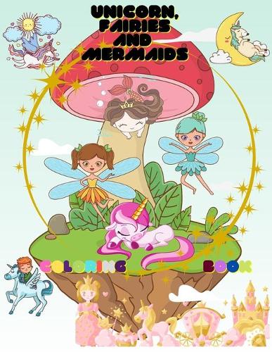 Unicorn, Mermaids and Fairies coloring book