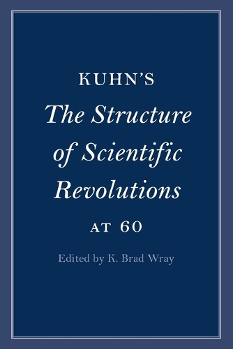 Kuhn's The Structure of Scientific Revolutions at 60