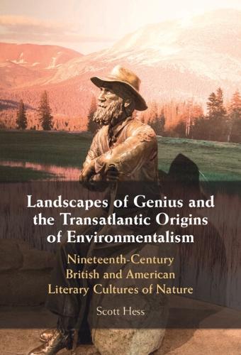 Landscapes of Genius and the Transatlantic Origins of Environmentalism