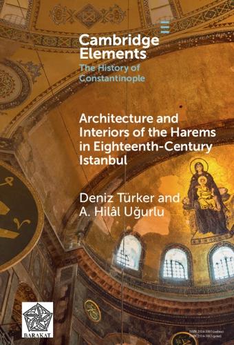 Architecture and Interiors of the Harems in Eighteenth-Century Istanbul