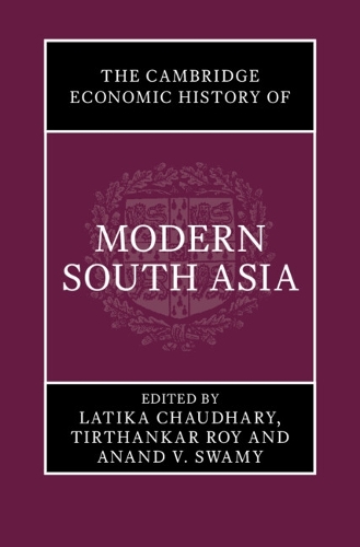 The Cambridge Economic History of Modern South Asia 2 Volume Set Hardback