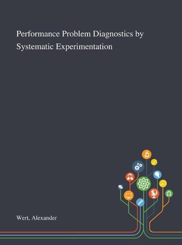 Performance Problem Diagnostics by Systematic Experimentation