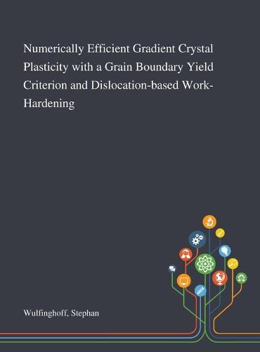 Numerically Efficient Gradient Crystal Plasticity With a Grain Boundary Yield Criterion and Dislocation-based Work-Hardening