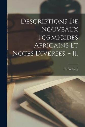 Descriptions De Nouveaux Formicides Africains Et Notes Diverses. - II.