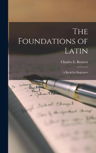 The Foundations of Latin [microform]