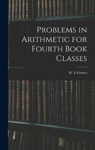 Problems in Arithmetic for Fourth Book Classes