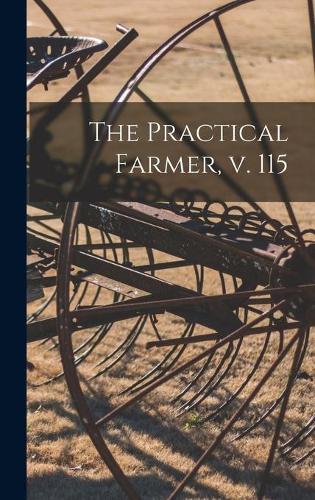 The Practical Farmer, V. 115
