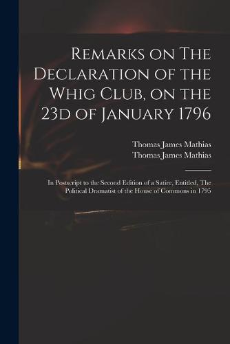 Remarks on The Declaration of the Whig Club, on the 23d of January 1796