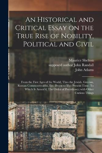 An Historical and Critical Essay on the True Rise of Nobility, Political and Civil