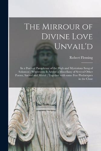 The Mirrour of Divine Love Unvail'd