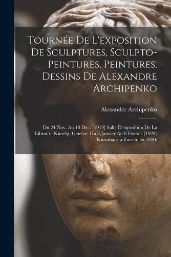 Tournée De L'exposition De Sculptures, Sculpto-peintures, Peintures, Dessins De Alexandre Archipenko