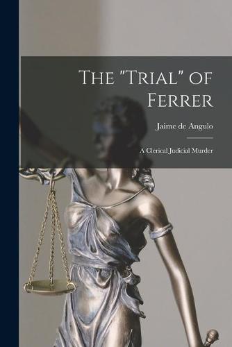 The "Trial" of Ferrer