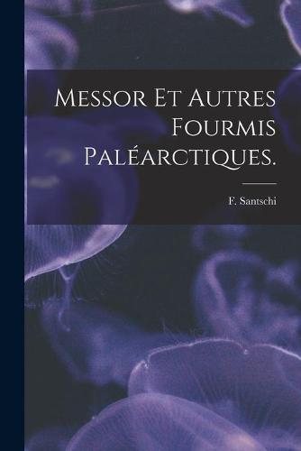 Messor Et Autres Fourmis Paléarctiques.