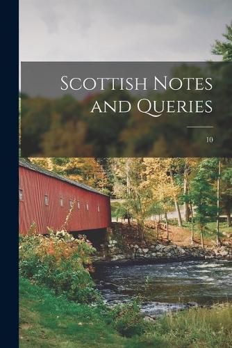 Scottish Notes and Queries; 10