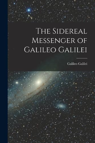 The Sidereal Messenger of Galileo Galilei