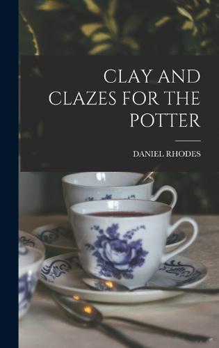 Clay and Clazes for the Potter