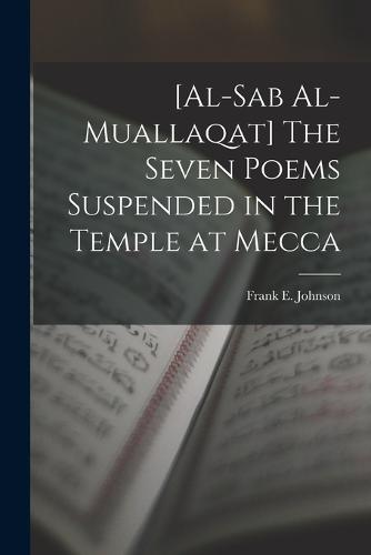 [al-Sab Al-muallaqat] The Seven Poems Suspended in the Temple at Mecca