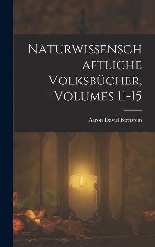 Naturwissenschaftliche Volksbücher, Volumes 11-15