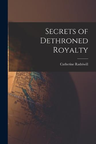 Secrets of Dethroned Royalty