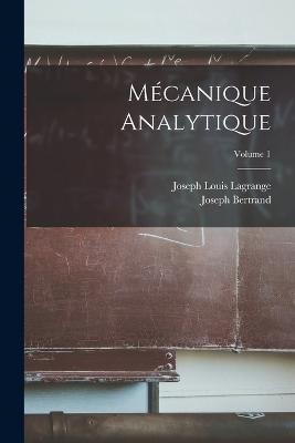 Mécanique Analytique; Volume 1