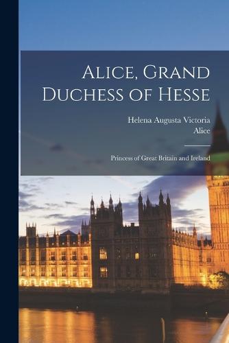 Alice, Grand Duchess of Hesse