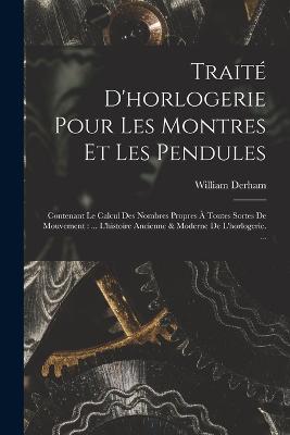 Traité D'horlogerie Pour Les Montres Et Les Pendules