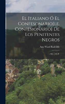 El Italiano Ó El Confesonario[i.e. Confesionario] De Los Penitentes Negros