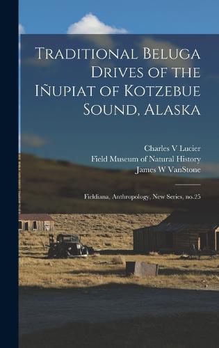 Traditional Beluga Drives of the Iñupiat of Kotzebue Sound, Alaska