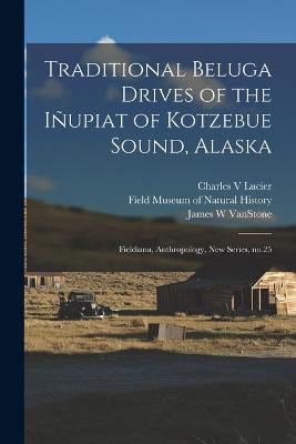 Traditional Beluga Drives of the Iñupiat of Kotzebue Sound, Alaska