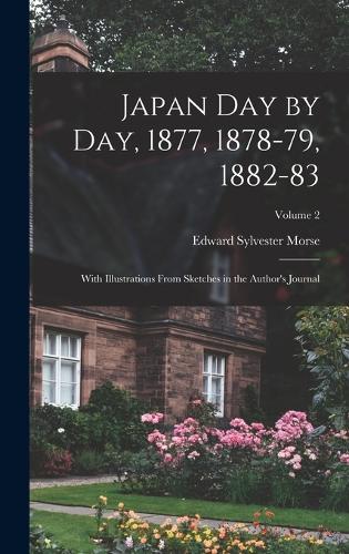 Japan day by day, 1877, 1878-79, 1882-83; With Illustrations From Sketches in the Author's Journal; Volume 2