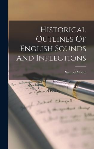 Historical Outlines Of English Sounds And Inflections