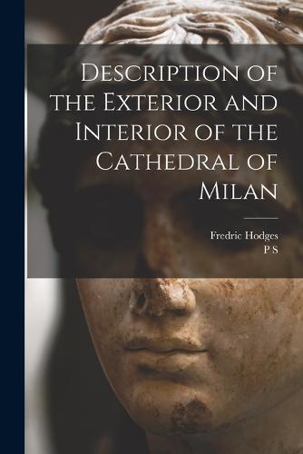 Description of the Exterior and Interior of the Cathedral of Milan