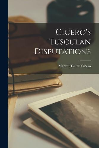 Cicero's Tusculan Disputations