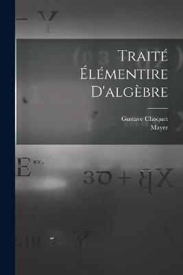 Traité Élémentire D'algèbre