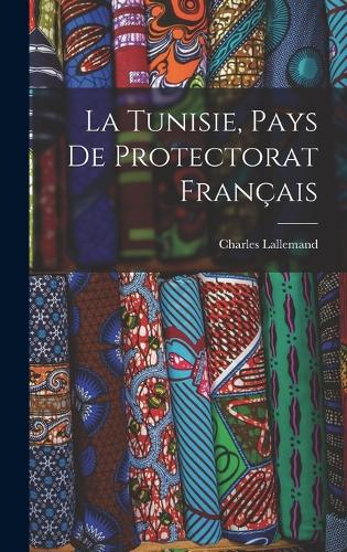 La Tunisie, pays de protectorat français