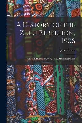 A History of the Zulu Rebellion, 1906