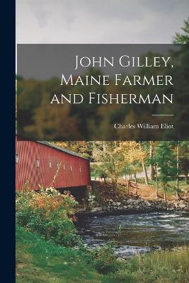 John Gilley, Maine Farmer and Fisherman