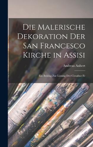 Die malerische Dekoration der San Francesco Kirche in Assisi