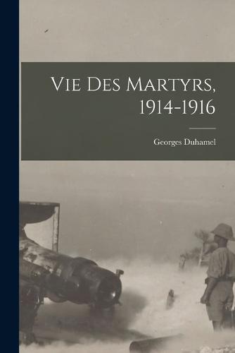 Vie des martyrs, 1914-1916