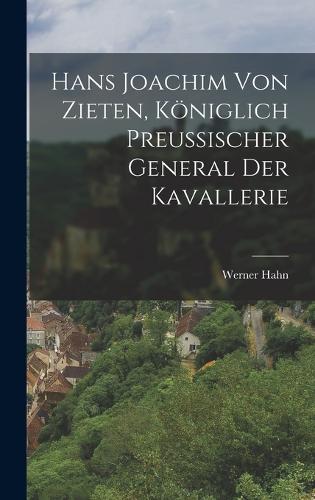 Hans Joachim von Zieten, königlich preussischer General der Kavallerie