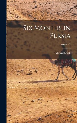 Six Months in Persia; Volume 2