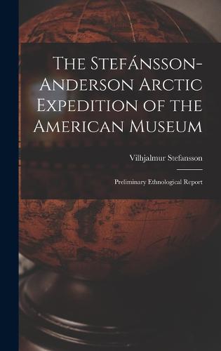 The Stefánsson-Anderson Arctic Expedition of the American Museum