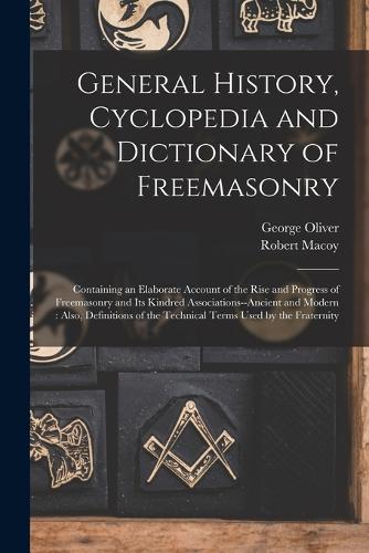 General History, Cyclopedia and Dictionary of Freemasonry