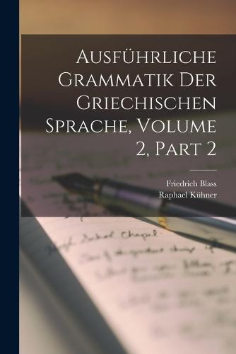 Ausführliche Grammatik Der Griechischen Sprache, Volume 2, part 2