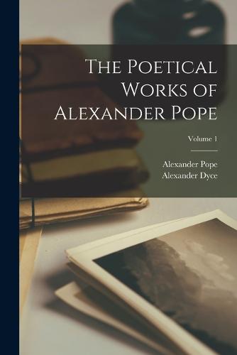 The Poetical Works of Alexander Pope; Volume 1