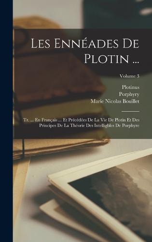 Les Ennéades De Plotin ...
