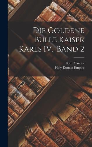 Die Goldene Bulle Kaiser Karls IV., Band 2